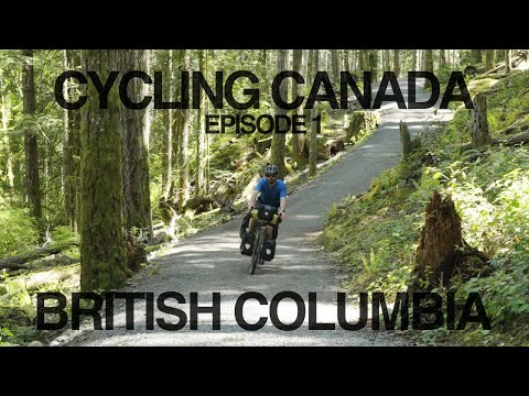 Cycling Canada Ep 1 - British Columbia